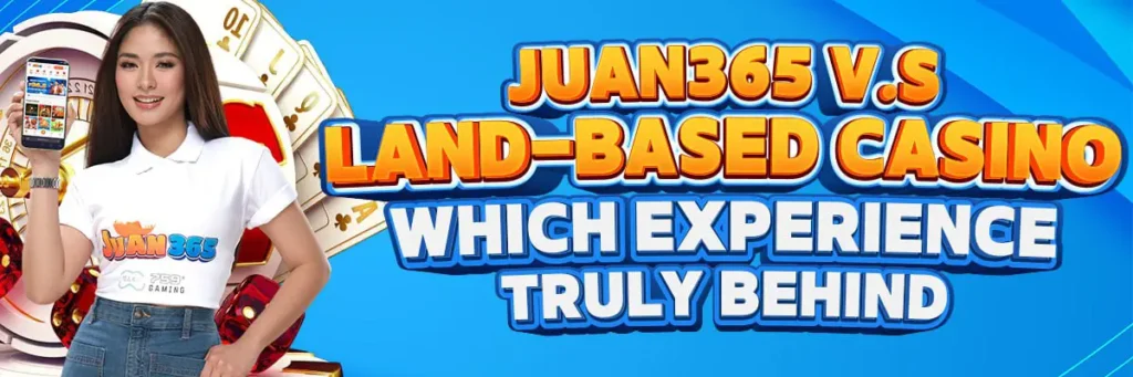 Juan365u vs Land-Based Casino