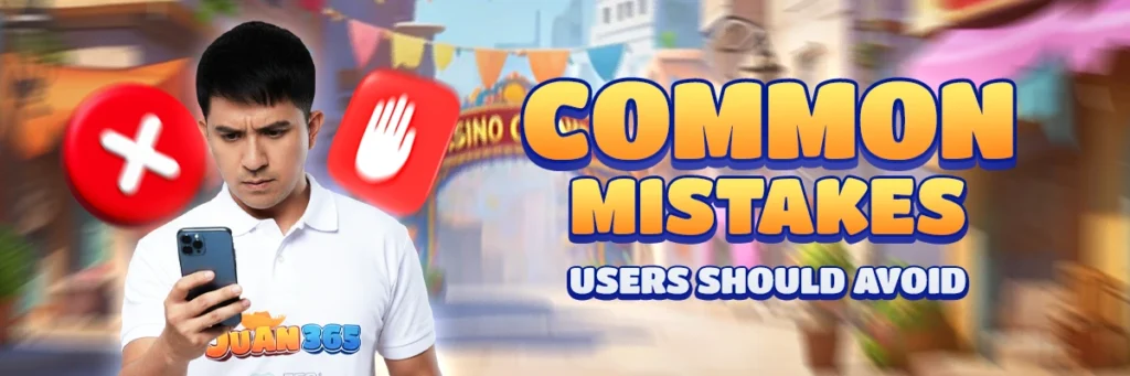 juan365: common mistakes users should avoid