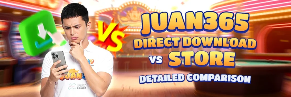 detailed comparison juan365 direct download vs store
