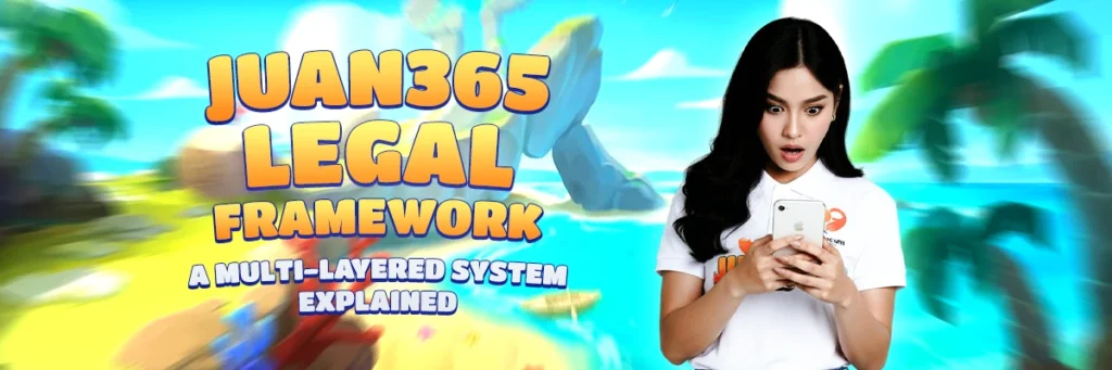 juan365 legal framework a multi-layered system explained