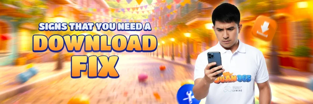 juan365 download interruption fix : signs that you need a download fix