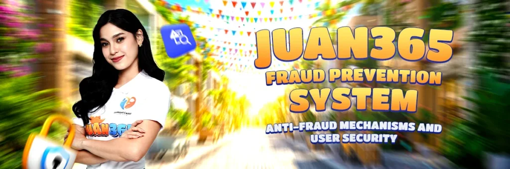 juan365 fraud prevention system anti-fraud mechanisms and user security