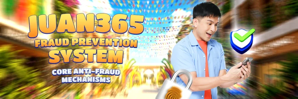 juan365 fraud prevention system core anti-fraud mechanisms