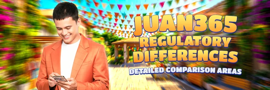 juan365 regulatory differences detailed comparison areas